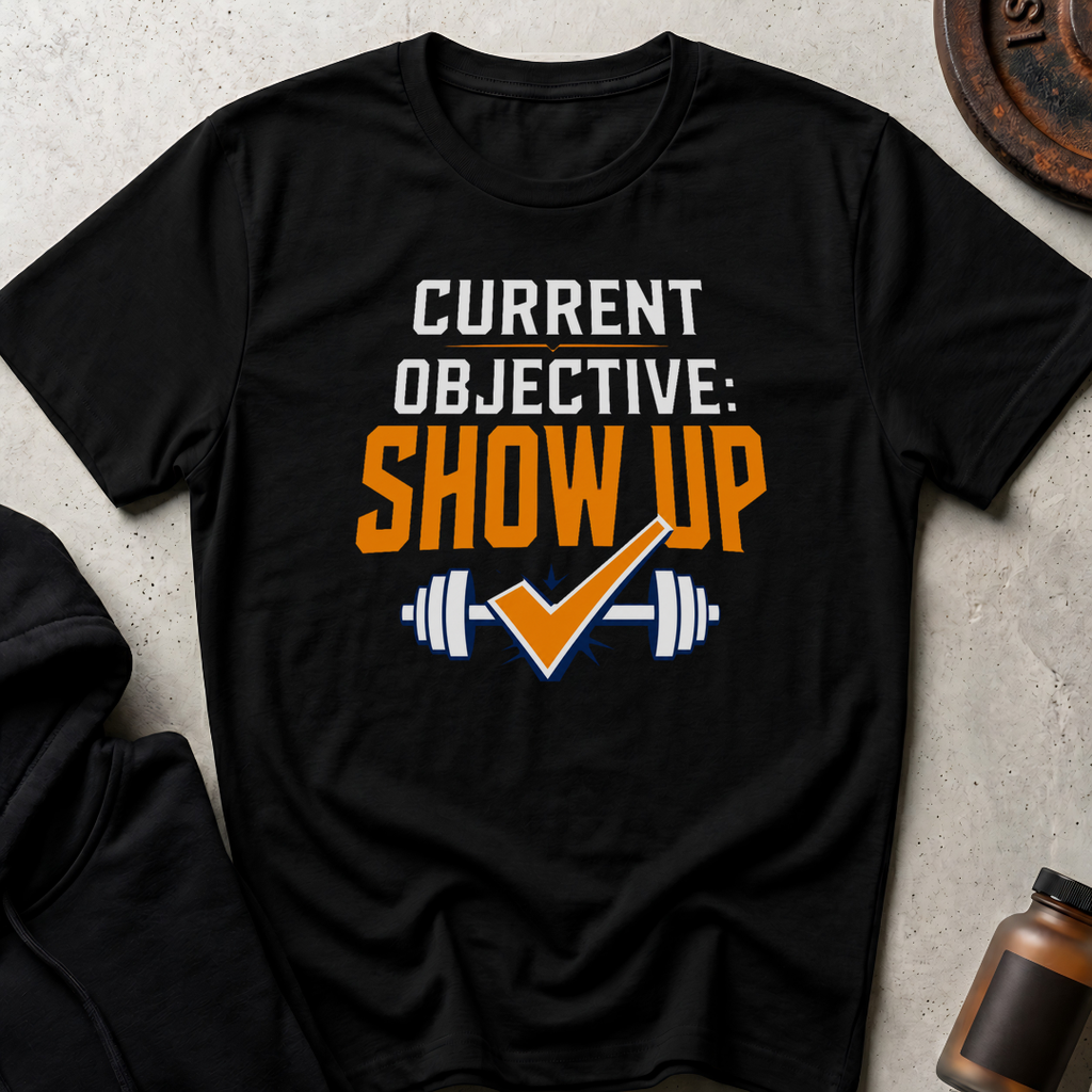 Current Objective Show Up Daily Quest T-shirt