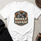 Built in the Garage T-shirt