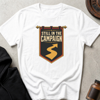 Still in the Campaign T-shirt